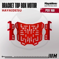 Hayaidesu Bracket Top Box Motor PCX 160 - Bracket Dudukan Box Belakang PCX 160