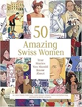 50 Amazing Swiss Women: True Stories You Should Know About