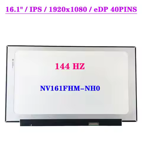NV161FHM-NH0 IPS 16.1" 144HZ Laptop LCD Screen FHD 1920x1080 EDP 40pin Gaming Display Matrix Panel