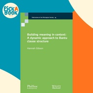 Building Meaning in Context : A Dynamic Approach to Bantu Clause Structure by Hannah Gibson (US edit