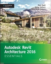 Autodesk Revit Architecture 2016 Essentials Ryan Duell