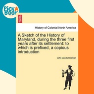 [100% Original Books] - A Sketch of the History of Maryland, During the by John Leeds Bozman (US edi