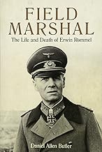 Field Marshal: The Life and Death of Erwin Rommel