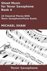 Sheet Music for Tenor Saxophone: Book 4 Michael Shaw