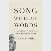 Song Without Words: Discovering My Deafness Halfway through Life