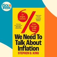 We Need to Talk About Inflation - 14 Urgent Lessons from the Last 2,000 by Stephen D. King (UK editi