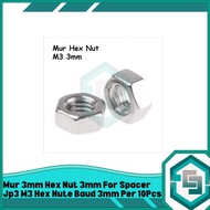 3MM HEX NUT 3MM FOR SPACER JP3 M3 HEX NUT 3MM PER 10PCS