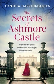 The Secrets of Ashmore Castle Cynthia Harrod-Eagles