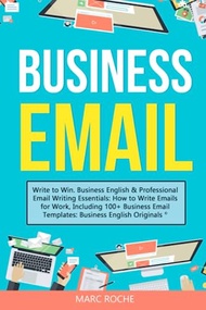 Business Email: Write to Win. Business English & Professional Email Writing Essentials: How to Write
