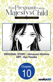 I Got Pregnant With His Majesty's Child -A Biography of Queen Berta- #010 Himawari Nishino