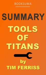 Summary: Tools of Titans by Tim Ferriss BookSuma