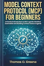 Model Context Protocol (MCP) for Beginners: A Practical Introduction to MCP, Agentic Workflow Automa