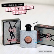 น้ำหอม Yves Saint Laurent Black Opium Glitter 7.5ml ผลิต9/24 7.5ml ผลิต9/24