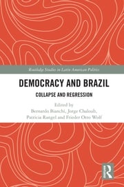 Democracy and Brazil Bernardo Bianchi