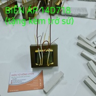 Biến áp làm máy cơ 14d718 e chung. Tặng kèm trở sứ 20w. Biến áp 2 vế e chung 14 sò d718