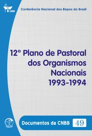 12º Plano de Pastoral dos Organismos Nacionais 1993-1994 - Documentos da CNBB 49 - Digital Conferência Nacional dos Bipos do Brasil
