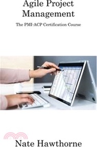 Agile Project Management: The PMI-ACP Certification Course