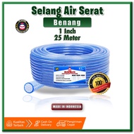 SELANG AIR 1 INCH SERAT BENANG TRANSPARAN TEBAL 2 MM 25 METER / SELANG AIR TAMAN ALAT PERKEBUNAN COD