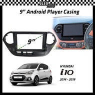 Hyundai i-10 i10 2014-2019 Android Player Casing 9" with Player Socket