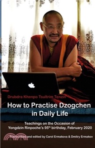 How to Practise Dzogchen in Daily Life：Teachings in Triten Norbutse Monastery, Kathmandu, on the occasion of Yongdzin Rinpoche's 95th birthday, January 2020