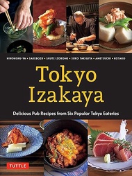Tokyo Izakaya Cookbook: Delicious Pub Recipes from Six Popular Tokyo Eateries Hardcover