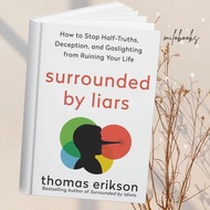 Surrounded by Liars: How to Stop Half-Truths, Deception, and Gaslighting from Ruining Your Life