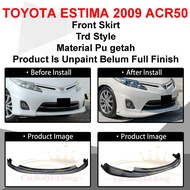 TOYOTA ESTIMA 2009 ACR50 TRD STYLE FRONT SKIRT BODYKIT MATERIAL PU GETAH