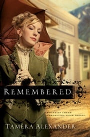 Remembered (Fountain Creek Chronicles Book #3) Tamera Alexander