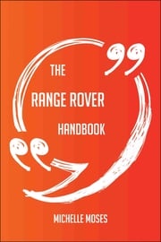 The Range Rover Handbook - Everything You Need To Know About Range Rover Michelle Moses