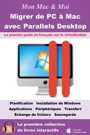 Migrer de PC à Mac avec Parallels Desktop : Virtualisation de Windows dans OS X Lion et Mac OS X Agnosys