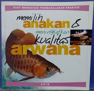 Memilih Anakan &amp; Meningkatkan Kualitas Arwana