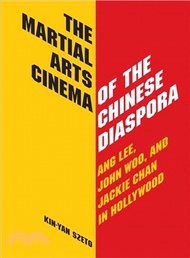 The Martial Arts Cinema of Chinese Diaspora ─ Ang Lee, John Woo and Jackie Chan in Hollywood