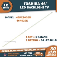 46PX200EM / 46PS20E  TOSHIBA 46" LED TV BACKLIGHT(LAMPU TV) TOSHIBA 46 INCH LED TV BACKLIGHT 46PX200