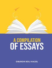 Compilation Of Essays Oburoh Roli Hazel