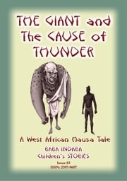 THE GIANT AND THE CAUSE OF THUNDER - A West African Hausa tale Anon E Mouse