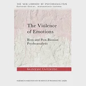 The Violence of Emotions: Bion and Post-Bionian Psychoanalysis