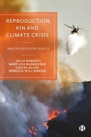 Reproduction, Kin and Climate Crisis Celia Roberts