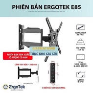 Giá Treo Tivi Xoay ErgoTek E68 / E66 55 - 82In/ E64 32 - 70in / P6 / E85 32 - 65in Treo Tivi Đa Năng