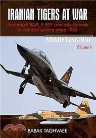 322320.Iranian Tigers at War ─ Northrop F-5A/B, F-5E/F and Sub-Variants in Combat Service Since 1966