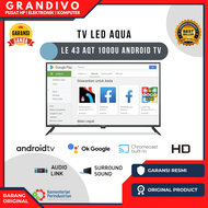 TV LED AQUA LE 43 AQT 1000U Android TV Garansi Resmi - Grandivo