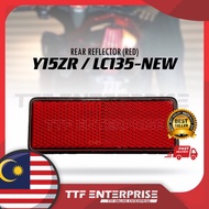 YAMAHA Y15ZR / LC135-NEW REAR REFLECTOR (RED) Y15 Y15ZR LC135NEW LC135 NEW V2 V3 V4 V5 V6