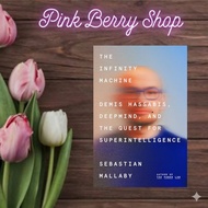The Infinity Machine: Demis Hassabis, DeepMind, and the Quest for Superintelligence by Sebastian Mal