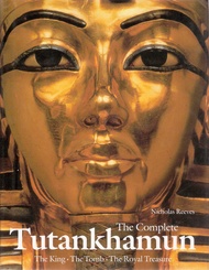 Complete Tutankhamun: The King, the Tomb, the Royal Treasure Complete Tutankhamun: The King, the Tom