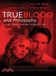 True Blood And Philosophy: We Wanna Think Bad Things With You