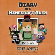 Diary Of A Minecraft Alex Book 6 - Trip Ahoy! MC Steve