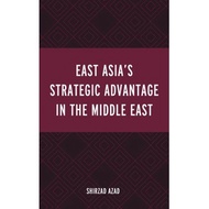 East Asia’s Strategic Advantage in the Middle East