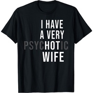I Have A Very Hot Wife Psychotic Wife T-Shirt