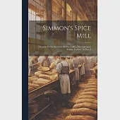 Simmon’s Spice Mill: Devoted To The Interests Of The Coffee, Tea And Spice Trades, Volume 39, Part 2