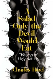 A Salad Only the Devil Would Eat Charles Hood