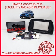 MAZDA CX-5 CX5 2016 (FACELIFT) 9"&10" ANDROID IPS PLAYER 2.5D WITH ( F.O.C ANDROID PLAYER CASING) CX